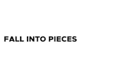 the words fall into pieces on a white background