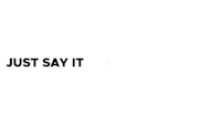 the words just say it on a white background