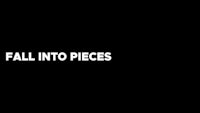 a black background with the words fall into pieces